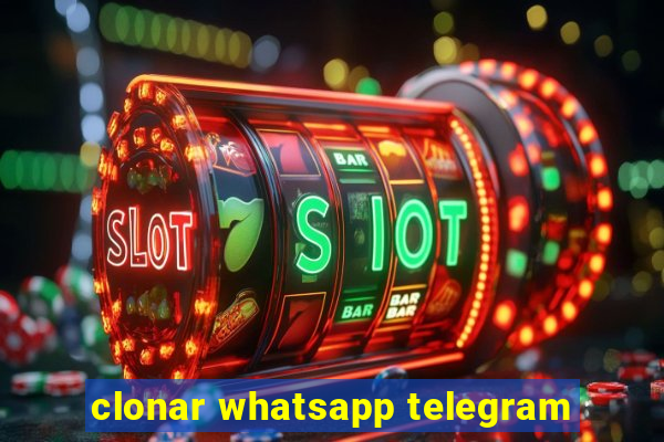 clonar whatsapp telegram